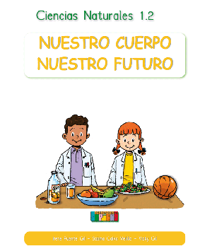 Ciencias Naturales 1.2 NUESTRO CUERPO, NUESTRO FUTURO