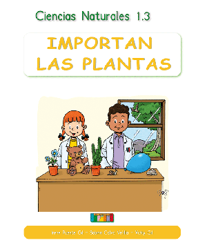 Ciencias Naturales 1.3 IMPORTAN LAS PLANTAS