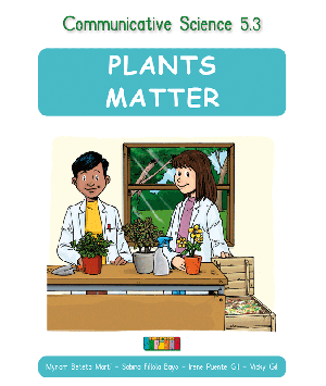 Communicative Science 5.3 PLANTS MATTER